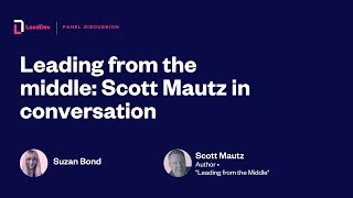 Leading from the middle: Scott Mautz in conversation