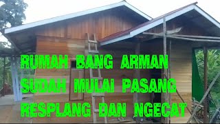 RUMAH BANG ARMAN SUDAH MULAI PASANG RESPLANG DAN  NGECAT