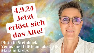 4.9.24 - Jetzt erlöst sich das Alte!