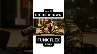 CHRIS BROWN Goes CRAZY on FUNK FLEX! [REMIX]