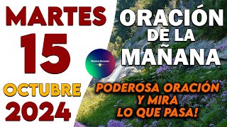 Oración De La Mañana Del Día Martes 15 de Octubre de 2024🙏Poderosa Oración y mira lo que pasa!