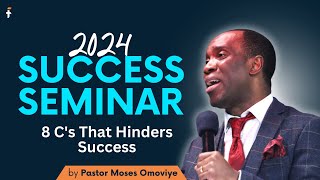 8 C's That Hinders Success  I  Pastor Moses Omoviye