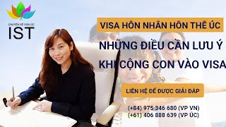 Các vấn đề cần lưu ý khi cộng con vào hồ sơ Visa Hôn Nhân Hôn Thê Úc | Di Trú IST | 0975346680