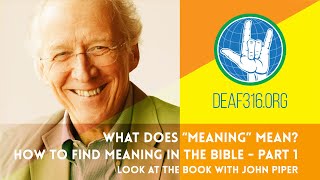 What Does "Meaning" Mean? (ASL) | Look at the Book with John Piper