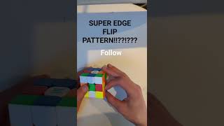 SUPER EDGE FLIP PATTERN ON RUBIK'S CUBE!!!!!