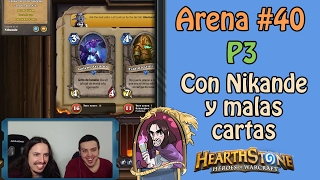 Arena #40 ¡Con Nikande! | p3 | ¿A lo mejor no es tan mal mazo?