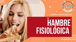 ¿Cómo reconocer el Hambre Fisiológica?