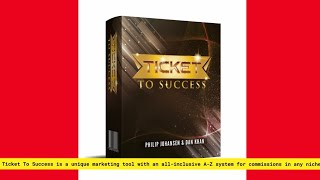 “TICKET TO SUCCESS” by Philip Johansen & Dan Khan [PRODUCT #22] REVIEW