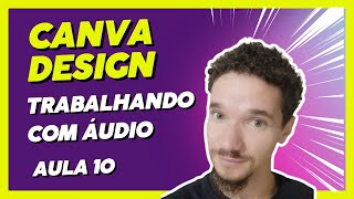 Como Colocar Áudio e Música no Vídeo do Canva Design - Aula 10