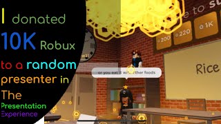 Video 255: Donating 10K Robux to a random presenter in The Presentation Experience