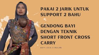 BAYI SUDAH MULAI BERAT? COBA PAKAI 2 JARIK UNTUL GENDONG BAYI DENGAN TEKNIK SHORT FRONT CROSS CARRY