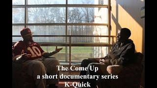 The Come Up x K-Quick