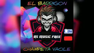 EL BARRIGON - CHAMPETA VACILE