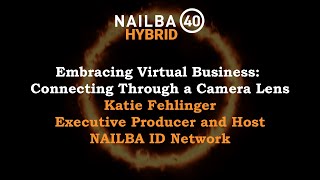 NAILBA 40 HYBRID - Embracing Virtual Business: Connecting Through a Camera Lens