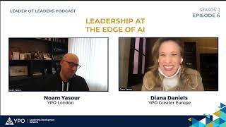 6 - Leadership at the Edge of AI with Noam Yasour (YPO London)