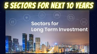 5 Sectors for Long Term Investment - TCS - HCL Tech - HDFC Ltd - Dmart - ITC - HUL - Bajaj Fin