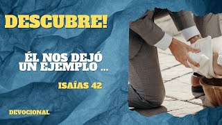 Que dice Isaías 42? característica de Jesús  Devocional de hoy