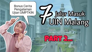 7 Jalur Masuk UIN Malang PART 2 | Pengalaman Ujian UMPTKIN