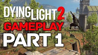 Dying Light 2 Gameplay Part 1