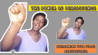 What is the POWER OF PERSISTENCE? Overcoming Your FEARS Series | South African Youtuber