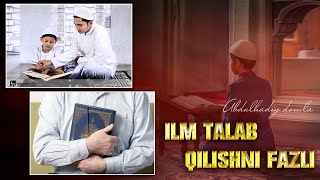 Ilm talab qilishni fazli | Abdulhadiy domla