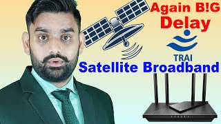 One More Time Delay Satellite Broadband Service in India By TRAI | Internet, Call, Data Problems |