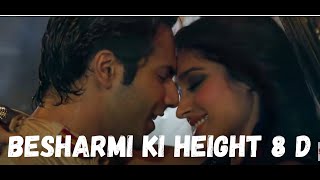 Saari Neight Besharmi Ki Height 8D Audio 🎧🔥| Ileana D'Cruz, Varun Dhawan | Main Tera Hero