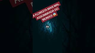 A FLORESTA MAIS MAL ASSOMBRADA DO MUNDO! #curiosidades #misterio #shorts #noticias