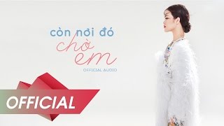 Còn Nơi Đó Chờ Em - Đông Nhi (OFFICIAL AUDIO)