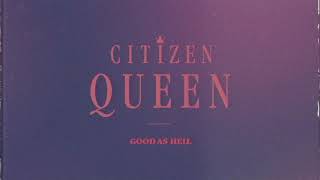 [OFFICIAL VISUALIZER] Good As Hell - Citizen Queen