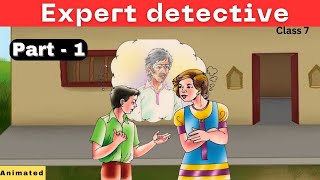 Expert Detective Class 7 | Part 1 | Full chapter explanation in hindi with animation...