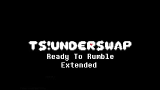 Ready To Rumble  - TS!Underswap OST Extended