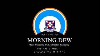 Monday 08/07/24 Morning Dew with Rev. Kofi Manukure Akyeampong 🔥