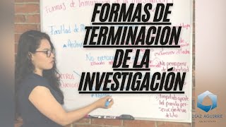 Formas de terminación de la investigación | Díaz Aguirre Abogados