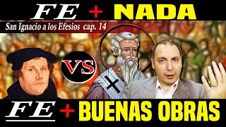 Sola Fide versus Fe y Caridad. Lutero versus Ignacio de Antioquía a los Efesios cap 14