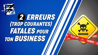 2 erreurs (trop courantes) fatales pour ton business