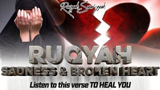 RUQYAH SADNESS BROKEN HEART