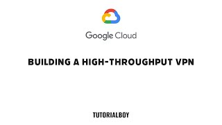 Building a High-throughput VPN || GSP062 || #cloudskillsboost #googlecloud #qwiklabs #tutorialboy24