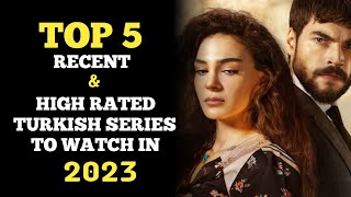 Top 5 Most Recent and High Rated Turkish Drama Series To Watch In 2023