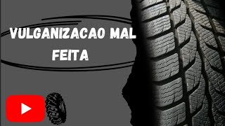 VULCANIZAÇÃO MAL FEITA ,TEM COMO REFAZER OUTRA???????