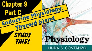 Costanzo Physiology (Chapter 9C) Endocrine Physiology: Thyroid Hormone || Study This!