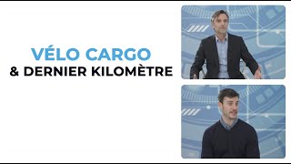 [PAROLES D'EXPERTS] Vélo cargo & dernier kilomètre