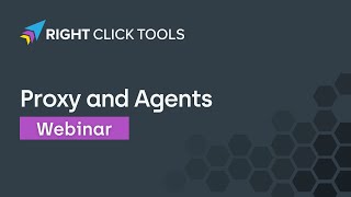 Right Click Tools Proxy and Agents Webinar