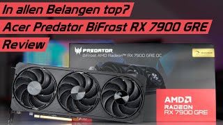 Lautstärke, Leistung, Preis, alles Top? Acer Predator BiFrost RX 7900 GRE OC Benchmarks, Test/Review