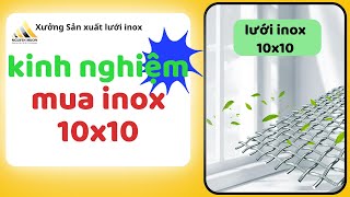 🔴Kinh Nghiệm Vàng Giúp Bạn Mua Lưới Inox 10x10 Đúng Chuẩn