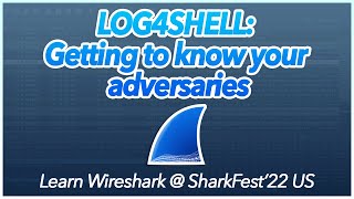 06: LOG4SHELL: Getting to know your adversaries | Learn Wireshark @ SF22US