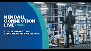 Kendall Connection Live- 7.19.2022 Strategies for Effective Automation & Network Planning