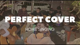 PERFECT - Home singing cover