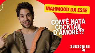 COM’È NATA COCKTAIL D’AMORE? #Mahmood intervistato da #Esse