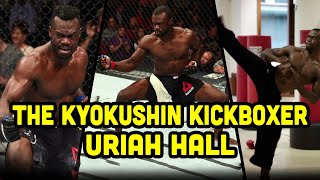 The Kyokushin Kickboxer Uriah Hall - MMA Fighter